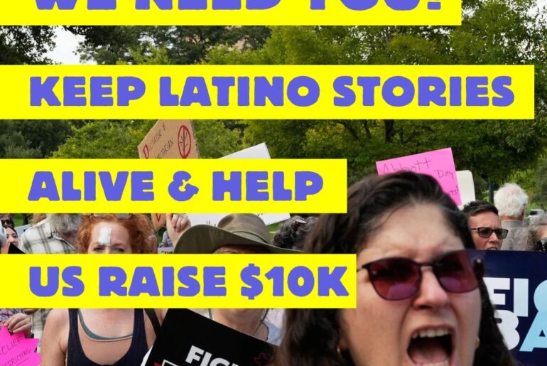 Call to Action for a fundraiser: We need you! Keep Latino stories alive & help us raise $10k